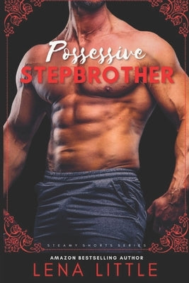 Possessive Stepbrother by Little, Lena