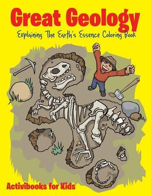 Great Geology: Explaining The Earth's Essence Coloring Book by For Kids, Activibooks