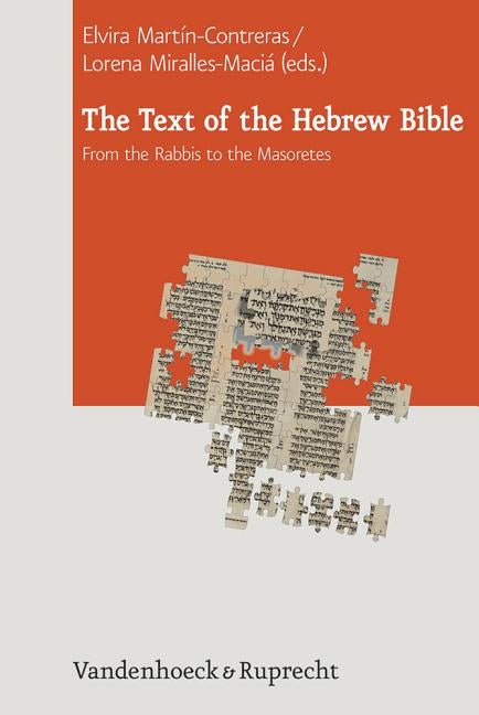 The Text of the Hebrew Bible: From the Rabbis to the Masoretes by Martin-Contreras, Elvira