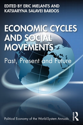 Economic Cycles and Social Movements: Past, Present and Future by Mielants, Eric