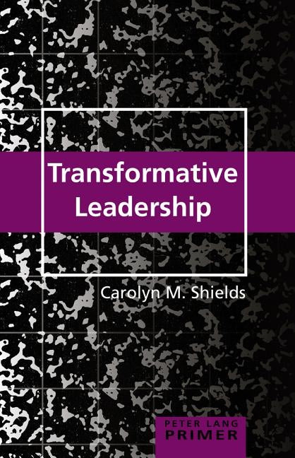 Transformative Leadership Primer by Steinberg, Shirley R.