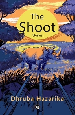 The Shoot: Stories by Hazarika, Dhruba