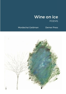 Wine on ice: poems by Geldman, Mordechai