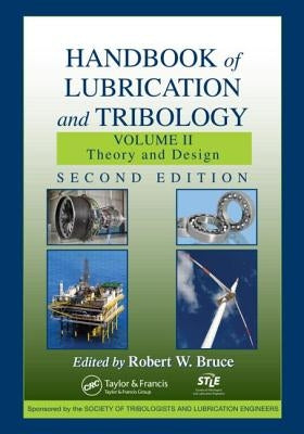 Handbook of Lubrication and Tribology, Volume II: Theory and Design, Second Edition by Bruce, Robert W.