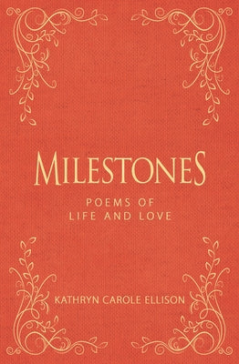 Milestones: Poems of Life and Love by Ellison, Kathryn Carole