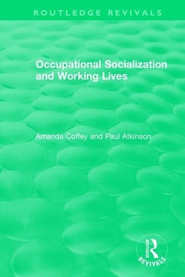 Occupational Socialization and Working Lives by Coffey, Amanda