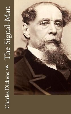 The Signal-Man by Dickens, Charles