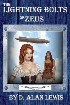 The Lightning Bolts of Zeus by Lewis, D. Alan