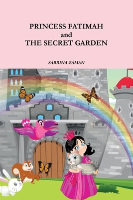 Princess Fatimah & The Secret Garden by Zaman, Sabrina