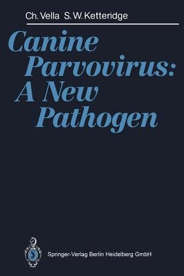 Canine Parvovirus: A New Pathogen by Vella, Cherelyn