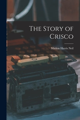 The Story of Crisco by Neil, Marion Harris
