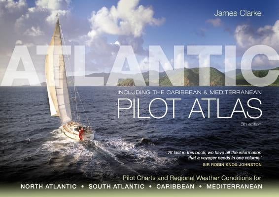 Atlantic Pilot Atlas: Including the Caribbean & Mediterranean by Clarke, James