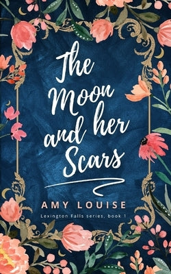 The Moon and her Scars by Louise, Amy