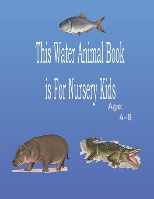 This Water Animal Book is For Nursery Kids: Water Animal Book, kids activity books, and More!, age 4-8, page 25, (8.5*11), Practice for Kids by Preschoolers, Practice For Kids