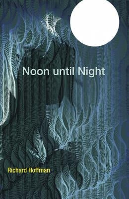 Noon Until Night by Hoffman, Richard