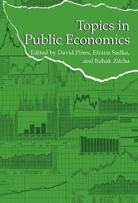Topics in Public Economics: Theoretical and Applied Analysis by Pines, David