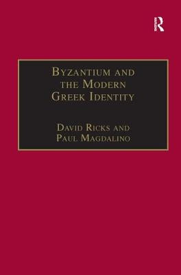Byzantium and the Modern Greek Identity by Ricks, David