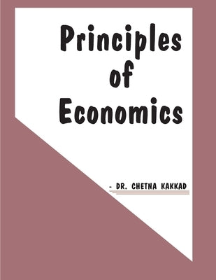 Principles of Economics by Kakkad, Chetna H.
