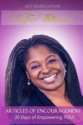 Articles Of Encouragement: 30 Days of EMPOWERING YOU! by Williams, Latrice