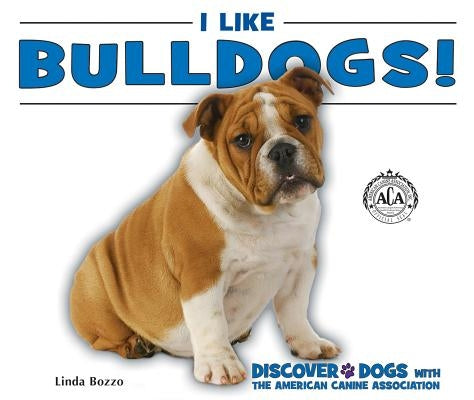 I Like Bulldogs! by Bozzo, Linda