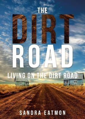 The Dirt Road by Eatmon, Sandra