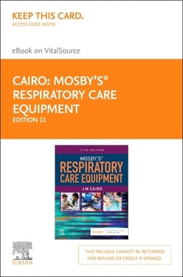 Mosby's Respiratory Care Equipment - Elsevier eBook on Vitalsource (Retail Access Card) by Cairo, J. M.