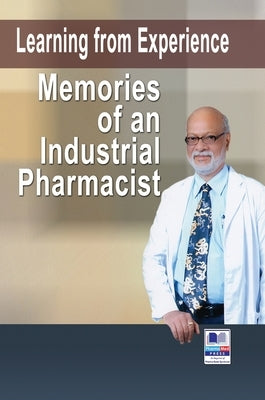 Learning from Experience: Memories of an Industrial Pharmacist by Potdar, Manohar a.