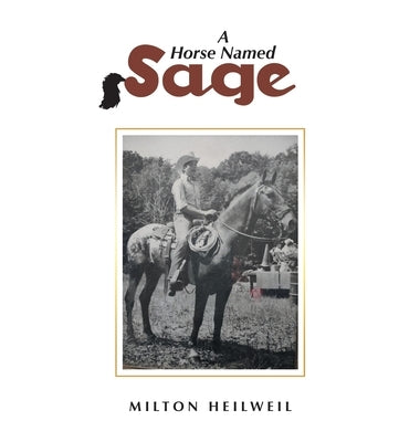A Horse Named Sage by Heilweil, Milton