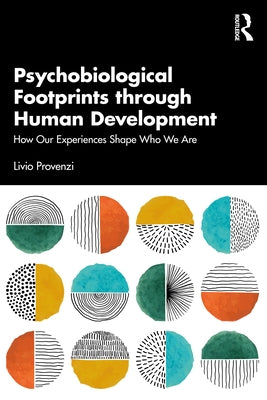 Psychobiological Footprints through Human Development: How Our Experiences Shape Who We Are by Provenzi, Livio
