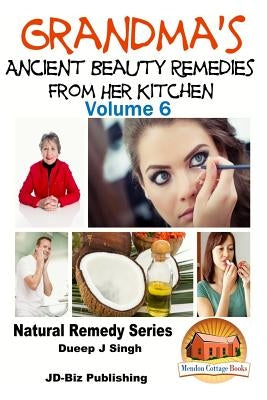 Grandma's Ancient Beauty Remedies From Her Kitchen by Davidson, John