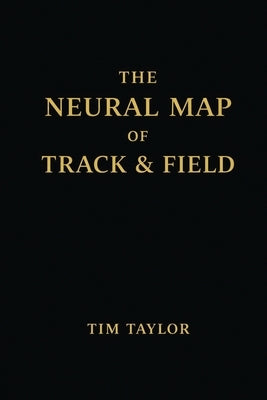 The Neural Map of Track and Field by Taylor, Tim