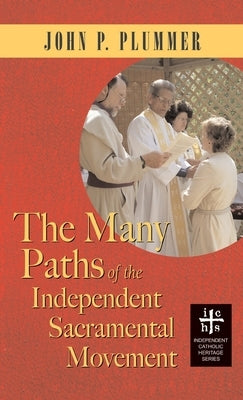 Many Paths of the Independent Sacramental Movement (Apocryphile) by Plummer, John P.