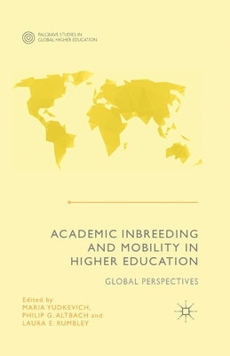 Academic Inbreeding and Mobility in Higher Education: Global Perspectives by Yudkevich, Maria