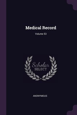 Medical Record; Volume 53 by Anonymous