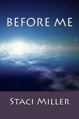 Before Me by Miller, Staci