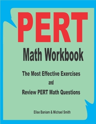 PERT Math Workbook: The Most Effective Exercises and Review PERT Math Questions by Smith, Michael