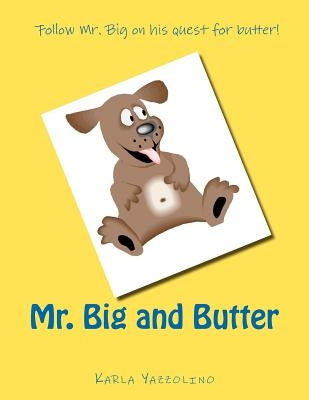 Mr. Big and Butter by Yazzolino, Karla
