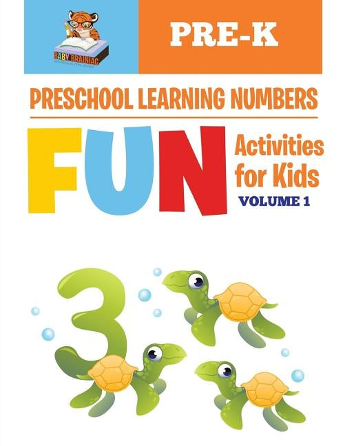 Preschool Learning Numbers: Fun Activities for Kids by Brainiac, Baby