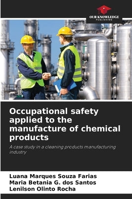 Occupational safety applied to the manufacture of chemical products by Marques Souza Farias, Luana