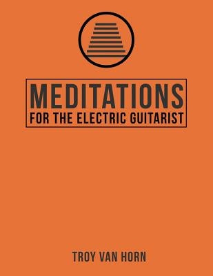 Meditations for the Electric Guitarist by Van Horn, Troy