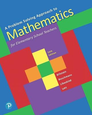 A Problem Solving Approach to Mathematics for Elementary School Teachers Plus Mylab Math with Pearson Etext-- 24 Month Access Card Package [With Acces by Billstein, Rick