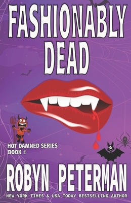 Fashionably Dead: Book One of the Hot Damned Series by Peterman, Robyn