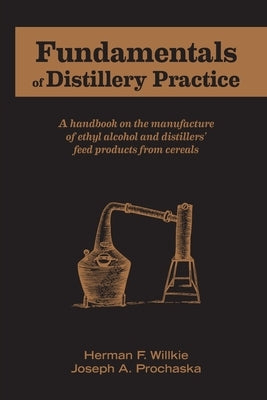 Fundamentals of Distillery Practice by Willkie, Herman F.