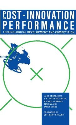 Post-Innovation Performance: Technological Development and Competition by Georghiou, Luke