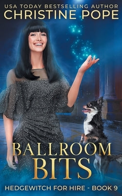 Ballroom Bits: A Cozy Witch Mystery by Pope, Christine