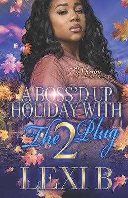 A Boss'd Up Holiday With The Plug 2 by B, Lexi