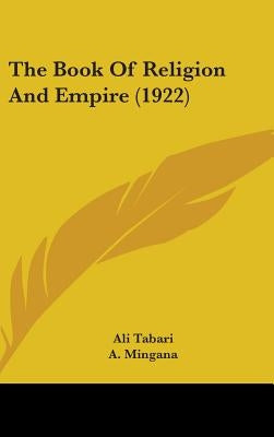 The Book Of Religion And Empire (1922) by Tabari, Ali