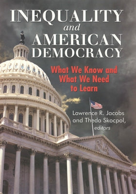 Inequality and American Democracy: What We Know and What We Need to Learn by Jacobs, Lawrence R.