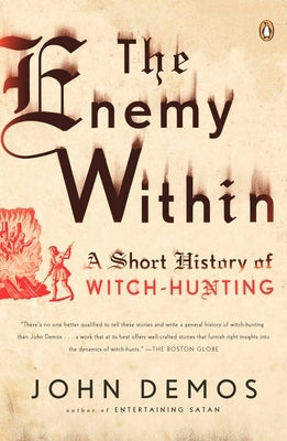 The Enemy Within: A Short History of Witch-hunting by Demos, John