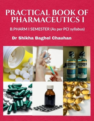 Practical Book of Pharmaceutics I by Shikha